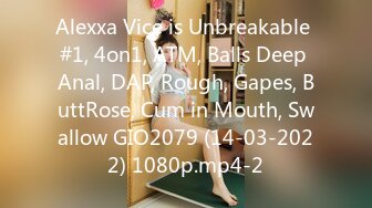 Alexxa Vice is Unbreakable #1, 4on1, ATM, Balls Deep Anal, DAP, Rough, Gapes, ButtRose, Cum in Mouth, Swallow GIO2079 (14-03-2022) 1080p.mp4-2