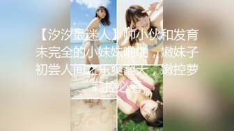 【新片速遞】&nbsp;&nbsp;✿高能预警✿ 2023.1.13 女装大佬CD小米酱✨孤芳自赏AV棒爆震后庭超强快感 前列腺潮吹 痉挛马眼狂喷汁液[554MB/MP4/23:00]