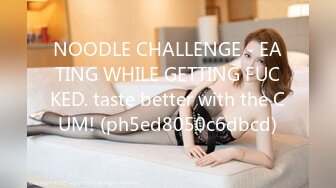 NOODLE CHALLENGE - EATING WHILE GETTING FUCKED. taste better with the CUM! (ph5ed8050c6dbcd)